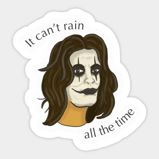 It can't rain all the time Sticker